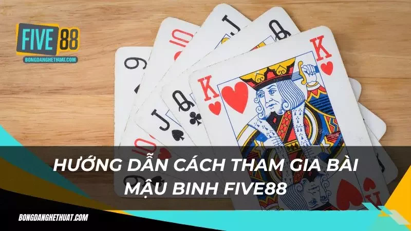 five88 hướng dẫn tân cược cách chơi mậu binh