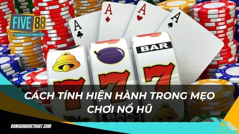 tìm hiểu cách tính trong trò chơi nổ hũ