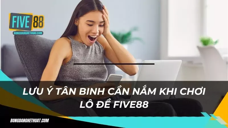 Quy định điều khoản trong quá trình cược lô đề Five88