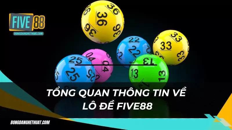 Đôi nét cần biết về lô đề Five88 nhà cái