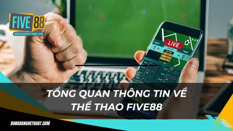 Sơ lược về sảnh thể thao Five88 mà bạn nên biết