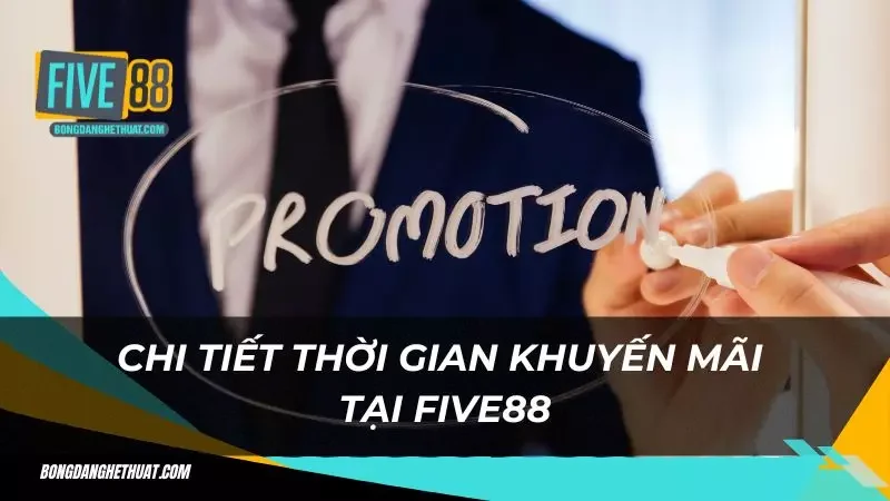 Thời gian khuyến mãi Five88 áp dụng