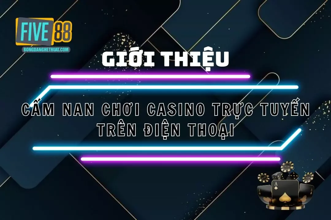 Cách Chơi Casino Trực Tuyến Trên Điện Thoại – Từ A đến Z