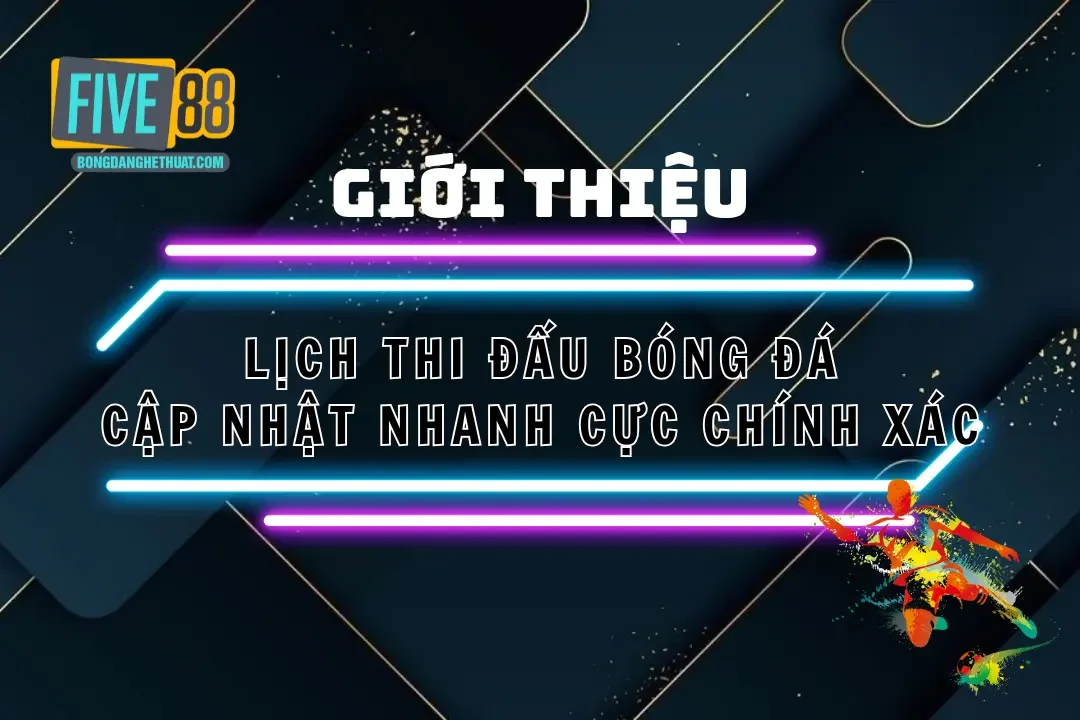 Lịch Thi Đấu Bóng Đá Hôm Nay – Cập Nhật Cực Chính Xác