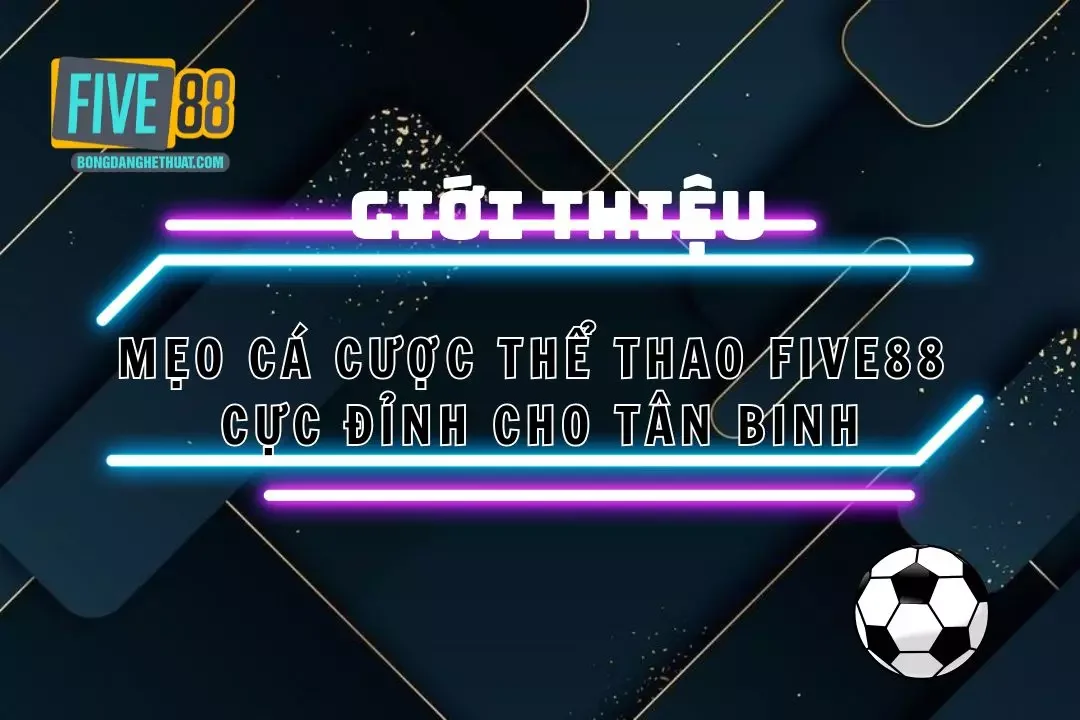 Những Mẹo Cá Cược Thể Thao Five88 Giúp Tăng Cơ Hội Thắng