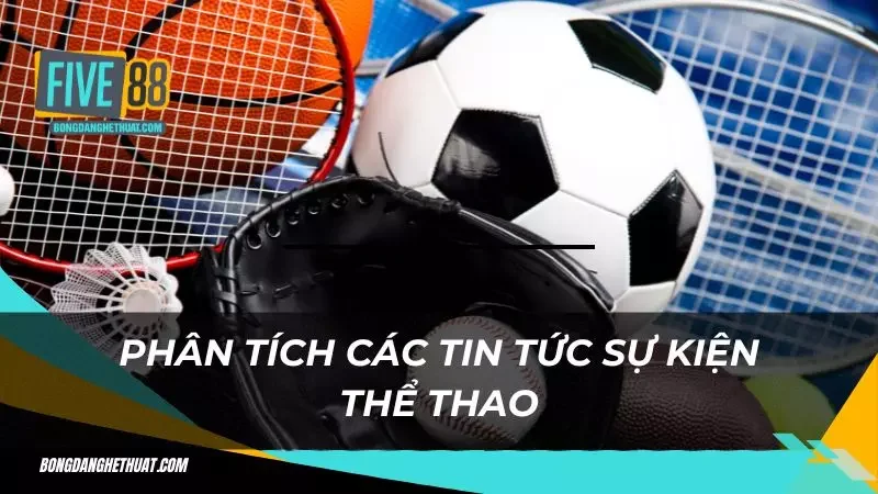 Phân tích danh sách sự kiện thể thao mà tin tức nhà cái tham gia