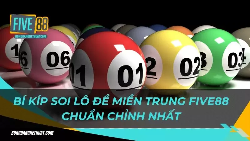 thủ thuật soi lô đề miền Trung Five88 dành cho người mới