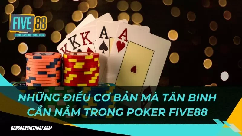 luật chơi Poker Five88 mà người mới nên tìm hiểu