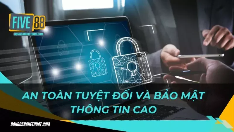 Hệ thống bảo mật cam kết an toàn cho người tham gia